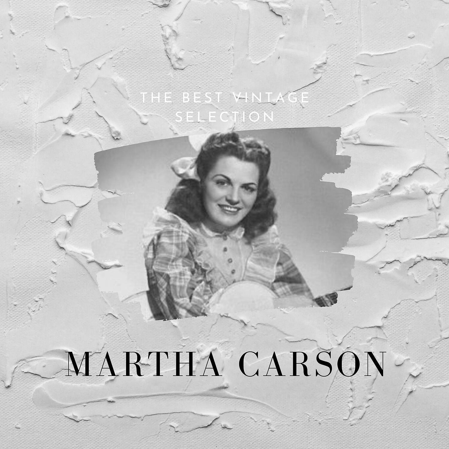 Релиз The Best Vintage Selection - Martha Carson