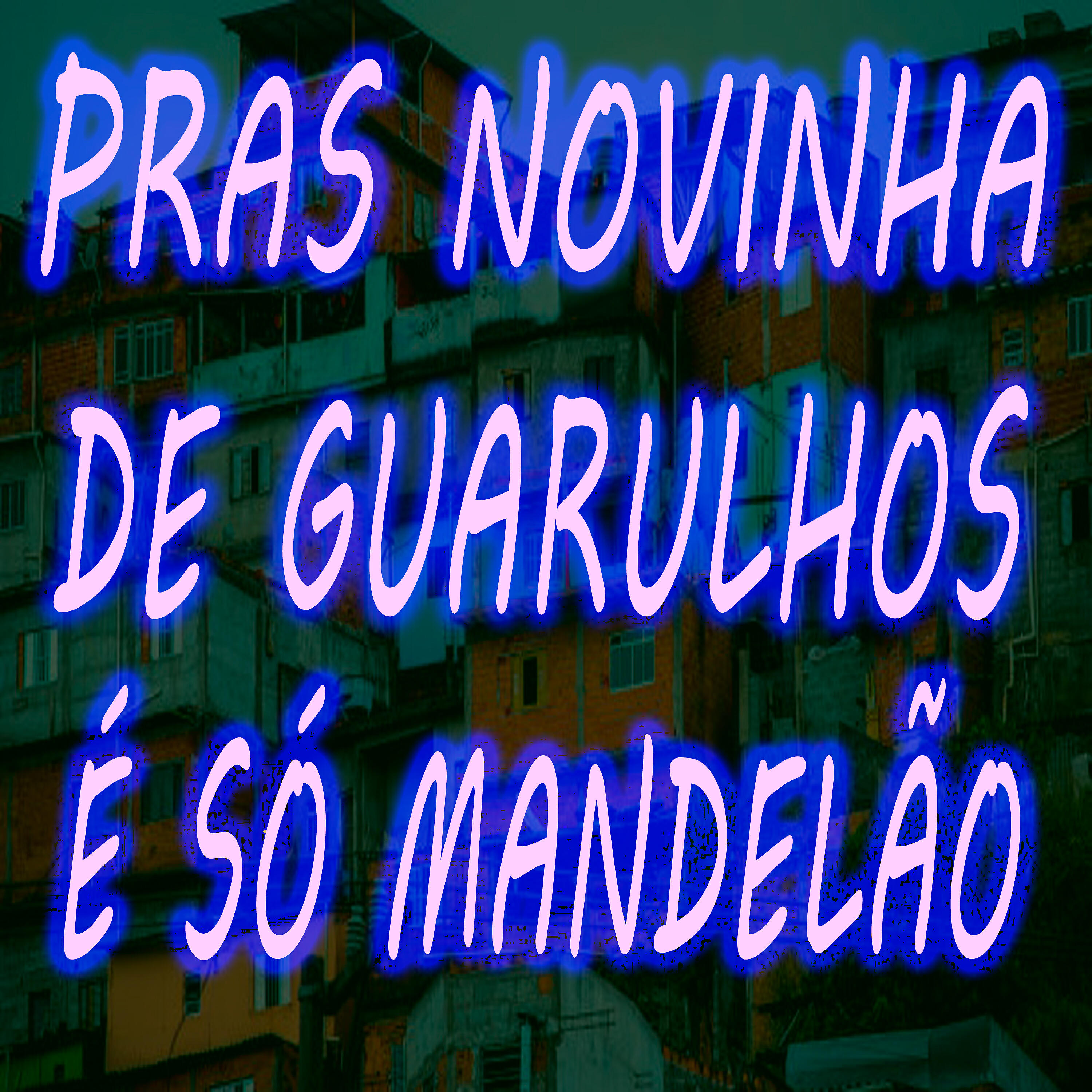 Релиз Pras Novinhas de Guarulhos É Só Mandelão