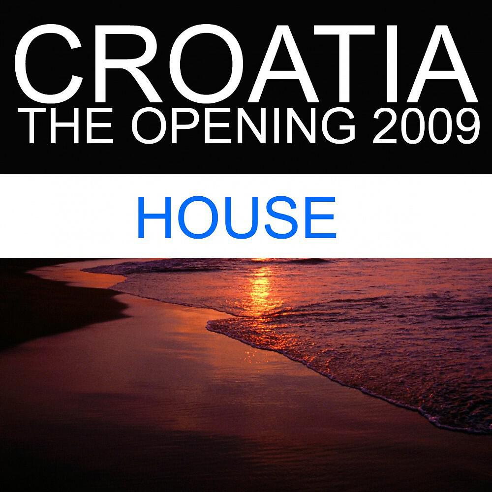 Релиз Croatia - The Opening 2009 (House)