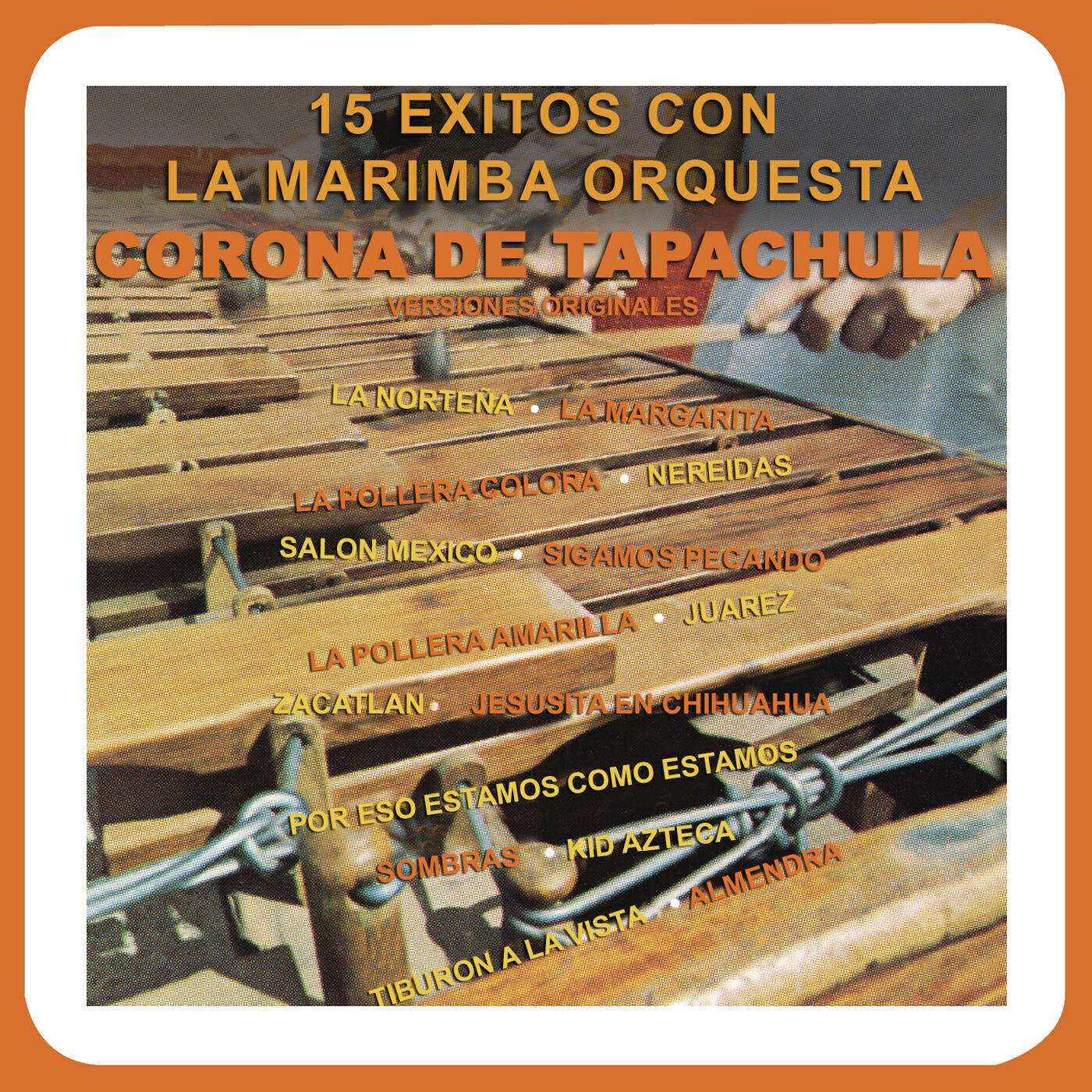 Релиз 15 Éxitos Con la Marimba Orquesta Corona de Tapachula (Veriones Originales)