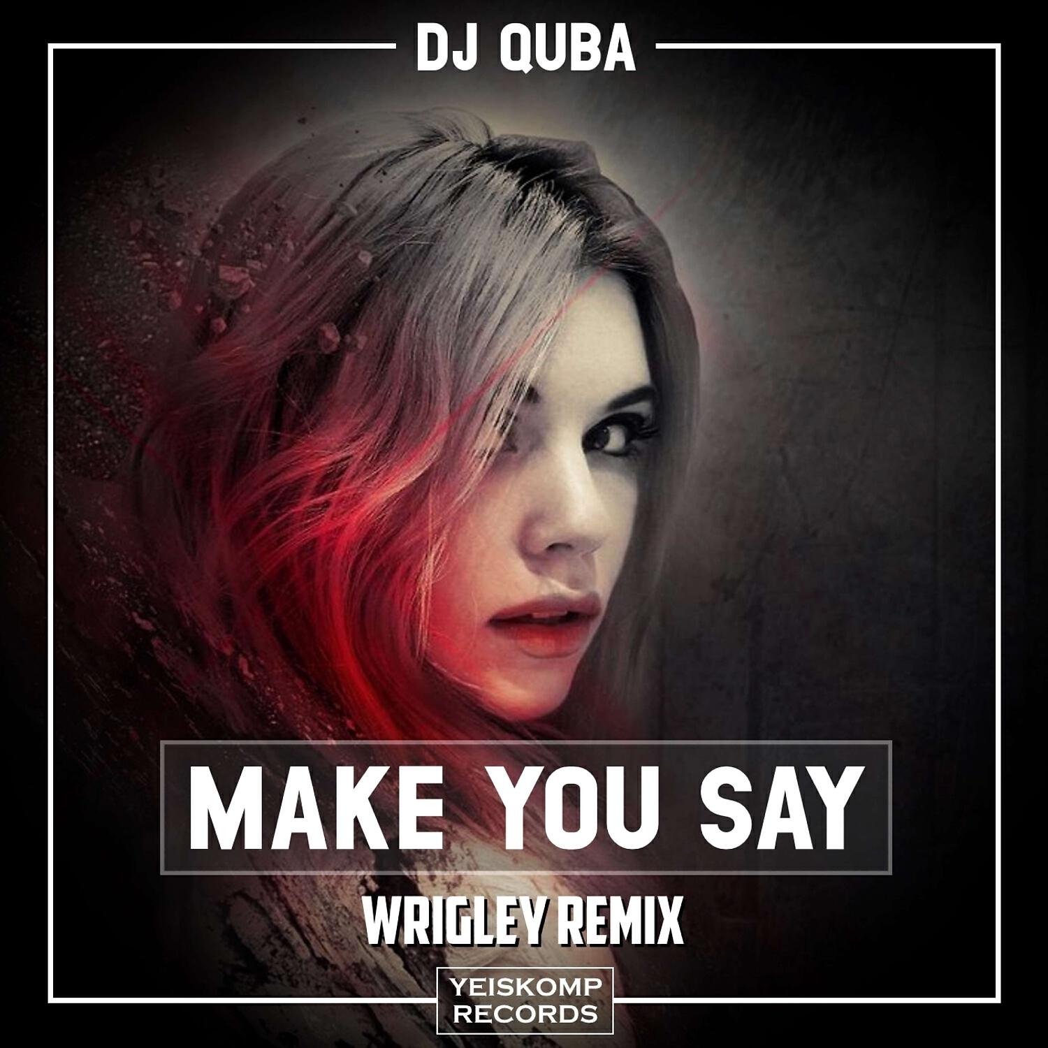 Релиз Make You Say (Wrigley Remix)