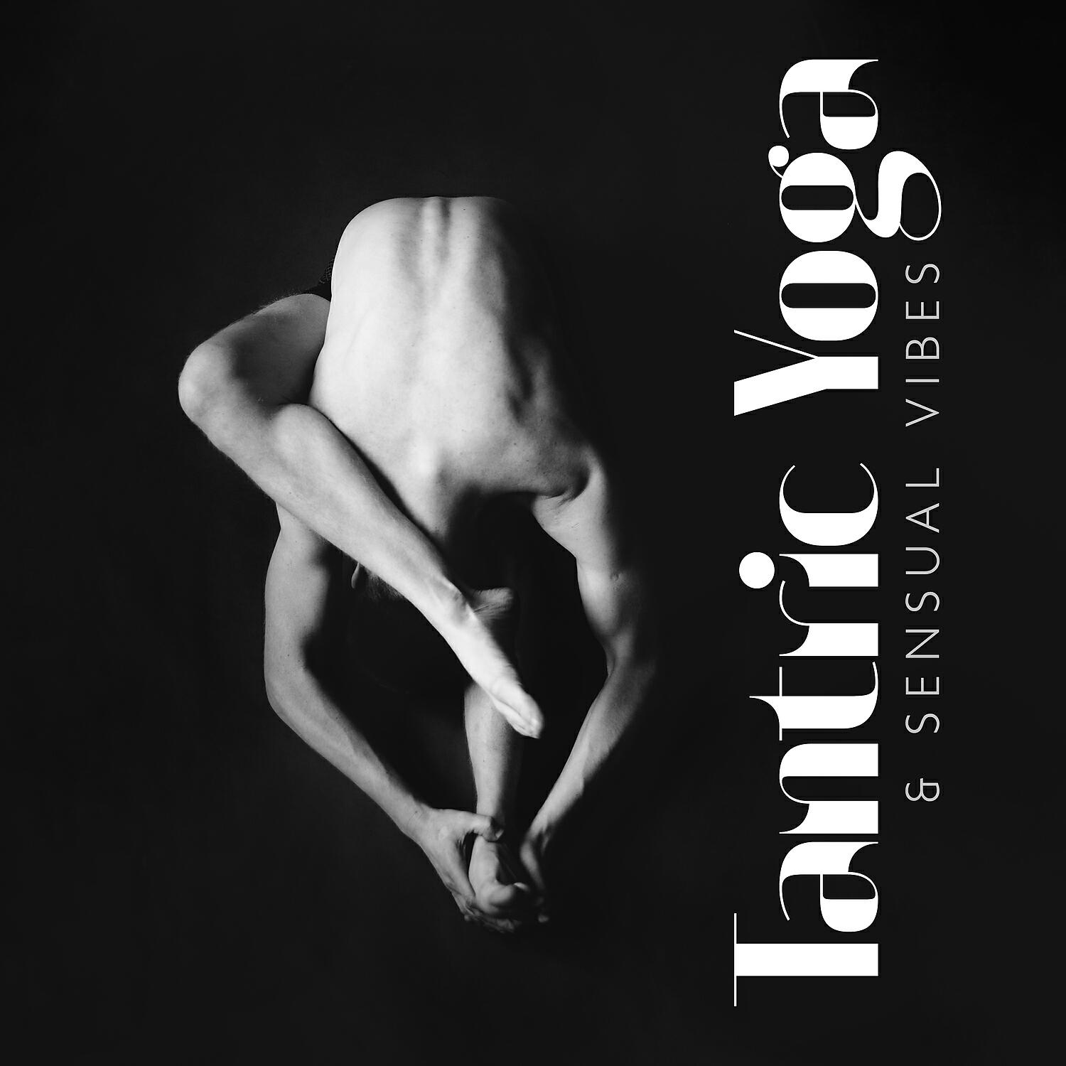 Релиз Tantric Yoga & Sensual Vibes: Sexual Energy and Freedom (Pilates, Stretching and More)