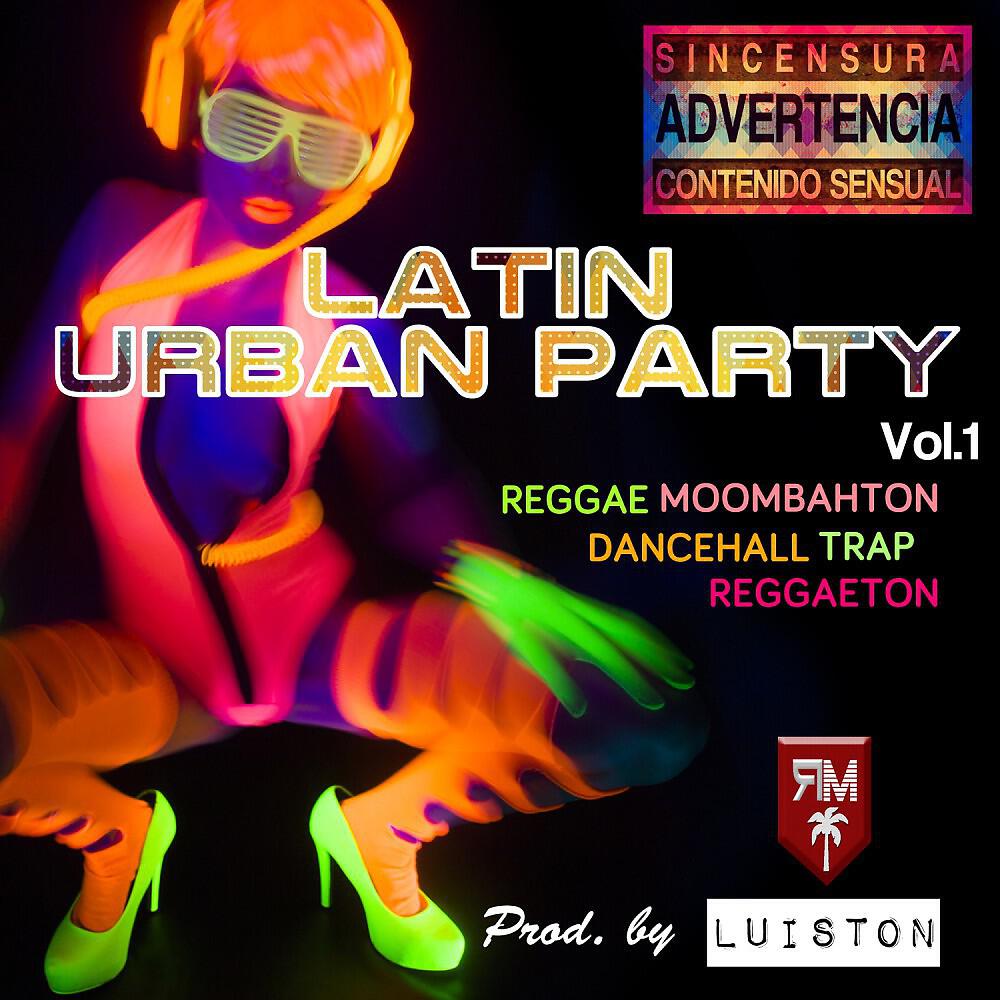 Релиз Latin Urban Party (Reggae Moombahton Dancehall Trap Reggaeton Vercions)