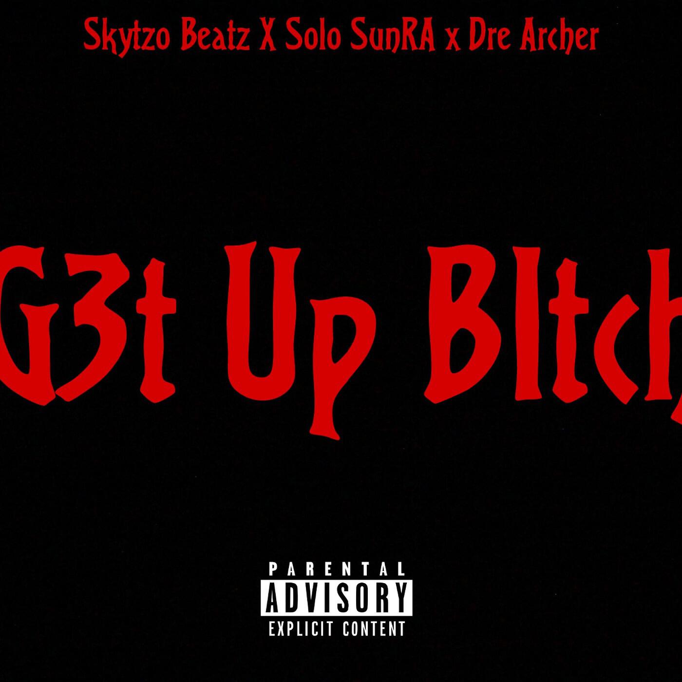 Релиз G3t up Bitch (feat. Solo SUnra & Dre Archer)