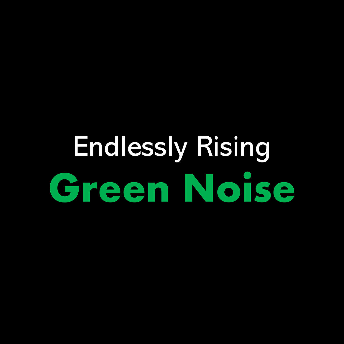 Релиз Endlessly Rising Green Noise