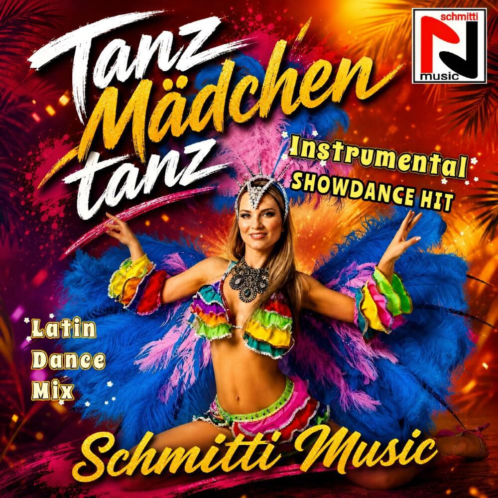 Релиз Tanz Mädchen tanz, Instrumental Showdance Hit (Latin Dance Music Showtanz, Gardetanz, Schautanz)