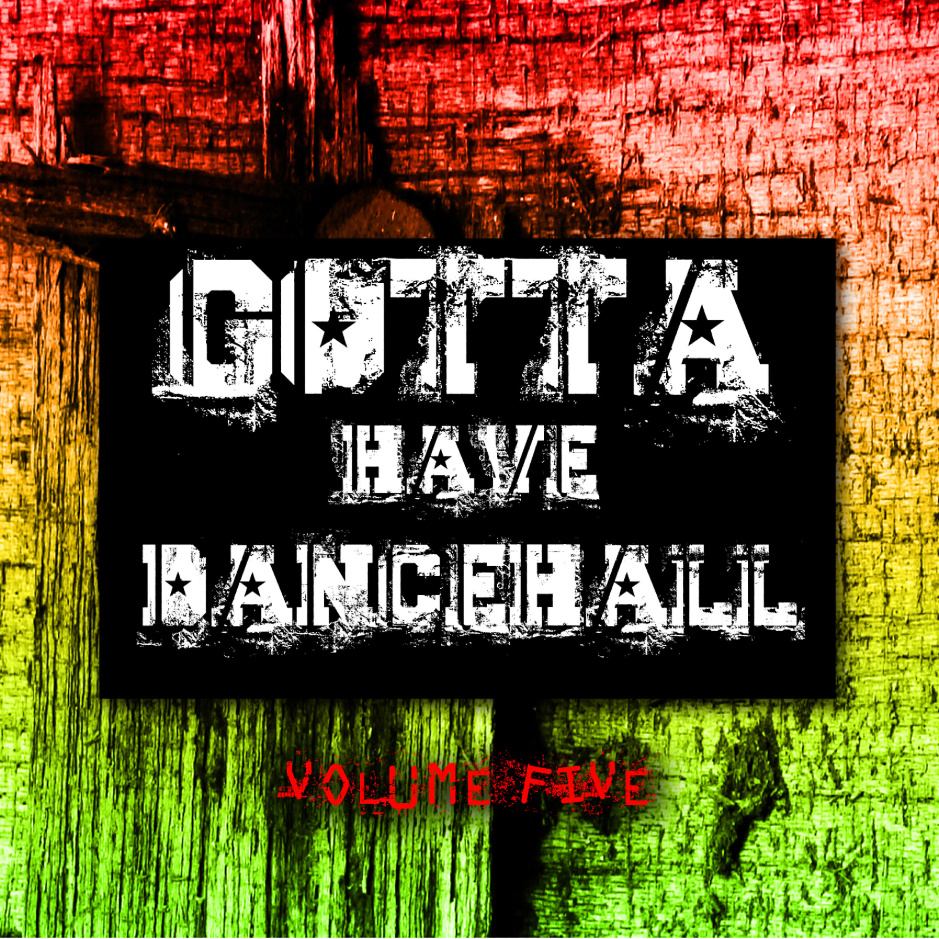 Релиз Gotta Have Dancehall Vol. 5