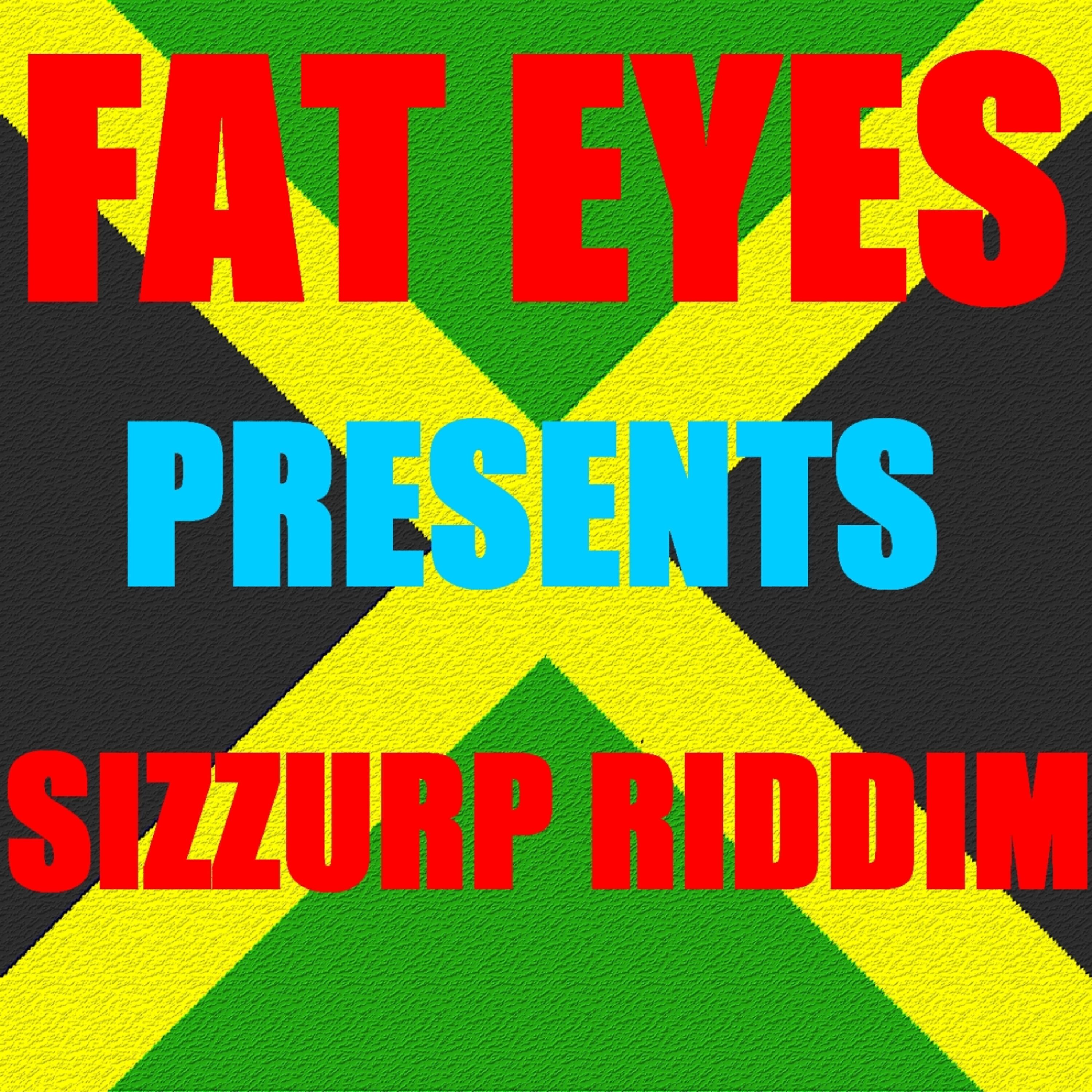 Релиз Fat Eyes presents SIZZURP Riddim