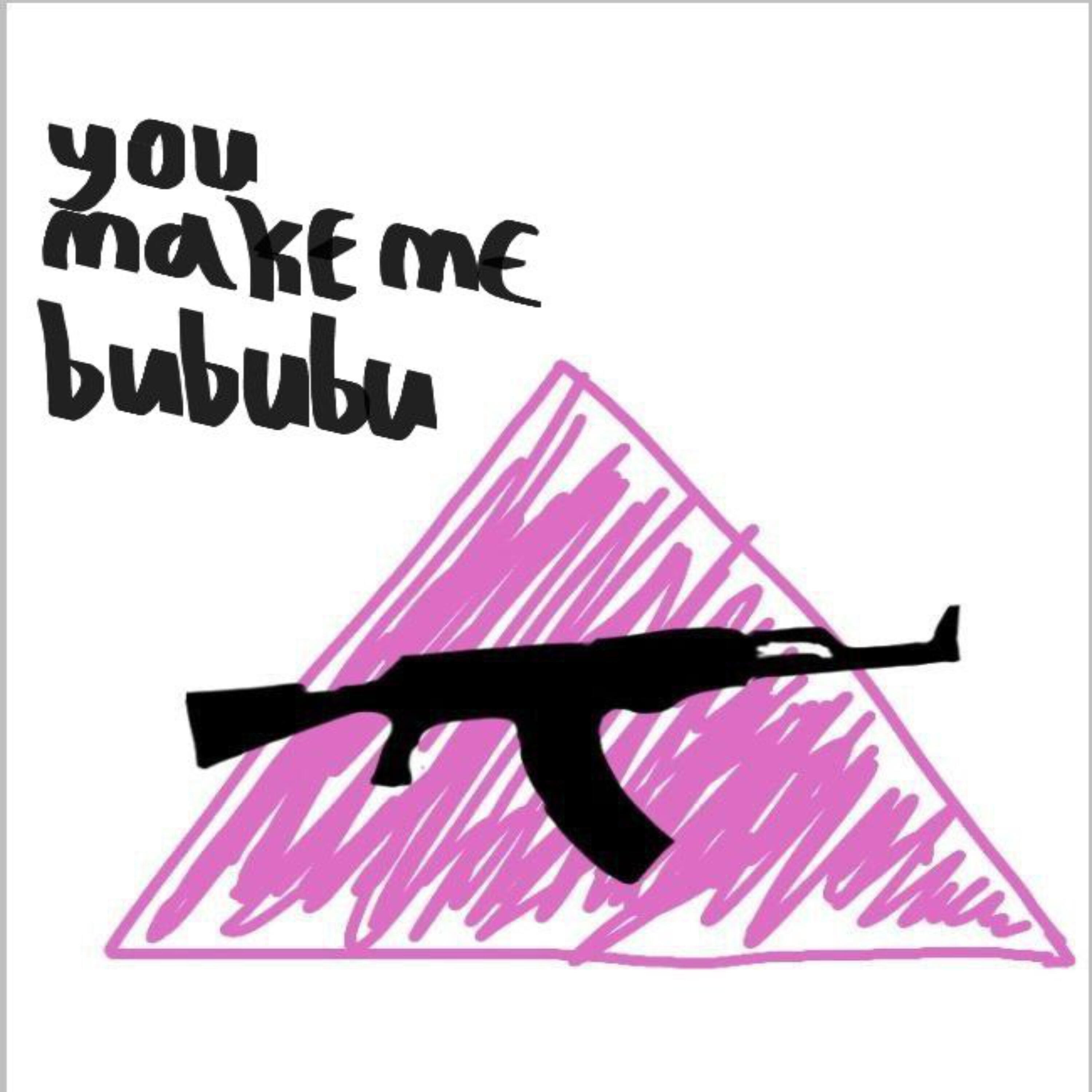 Релиз You Make Me Bububu
