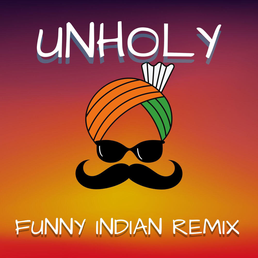 Релиз Unholy (Funny Indian Remix)