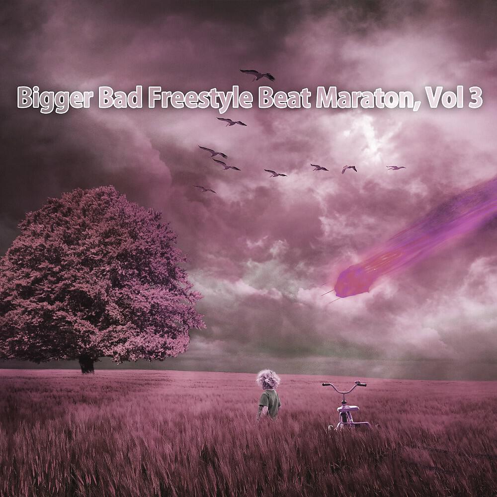 Релиз Bigger Bad Freestyle Beat Maraton, Vol. 3