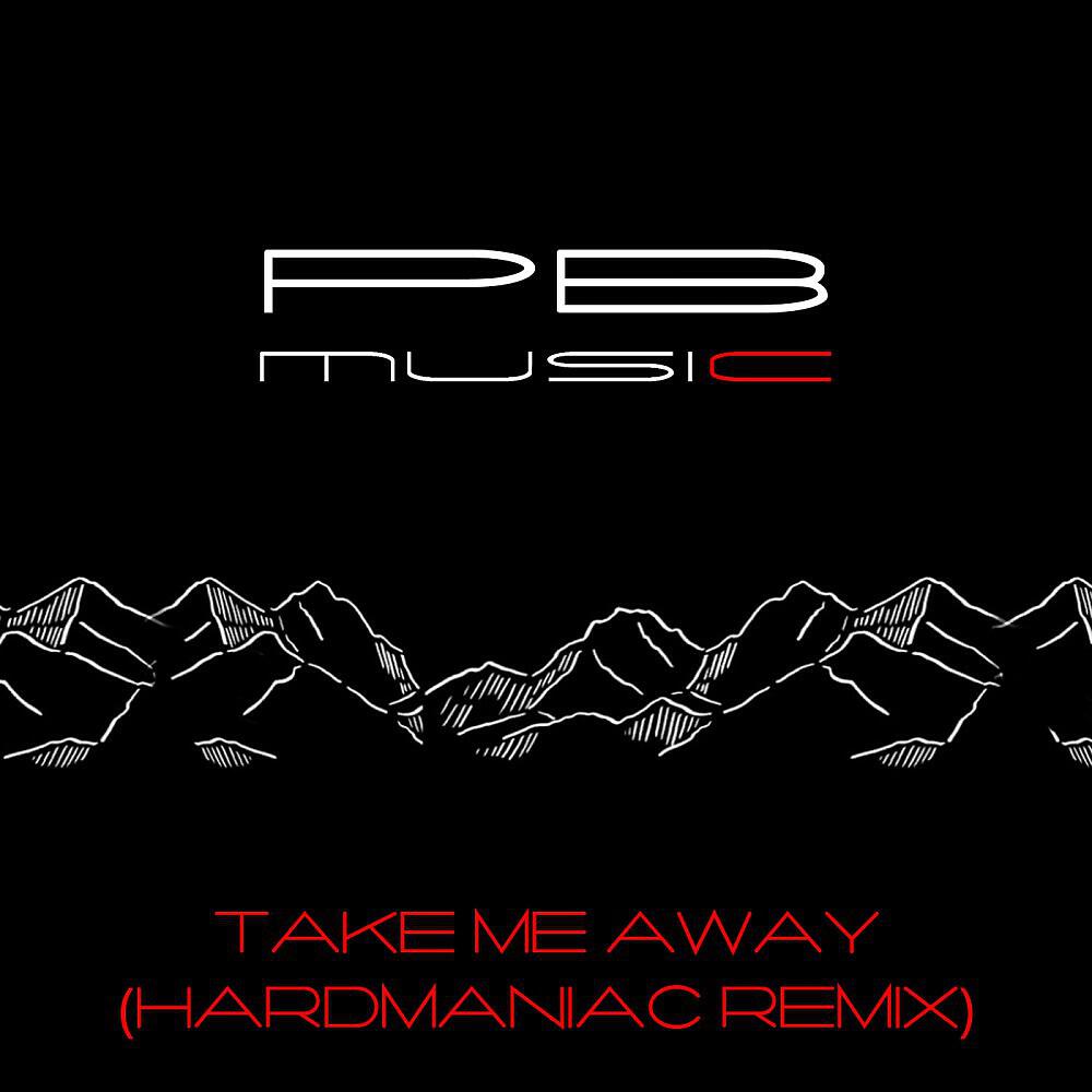 Релиз Take Me Away (Hardmaniac Remix)