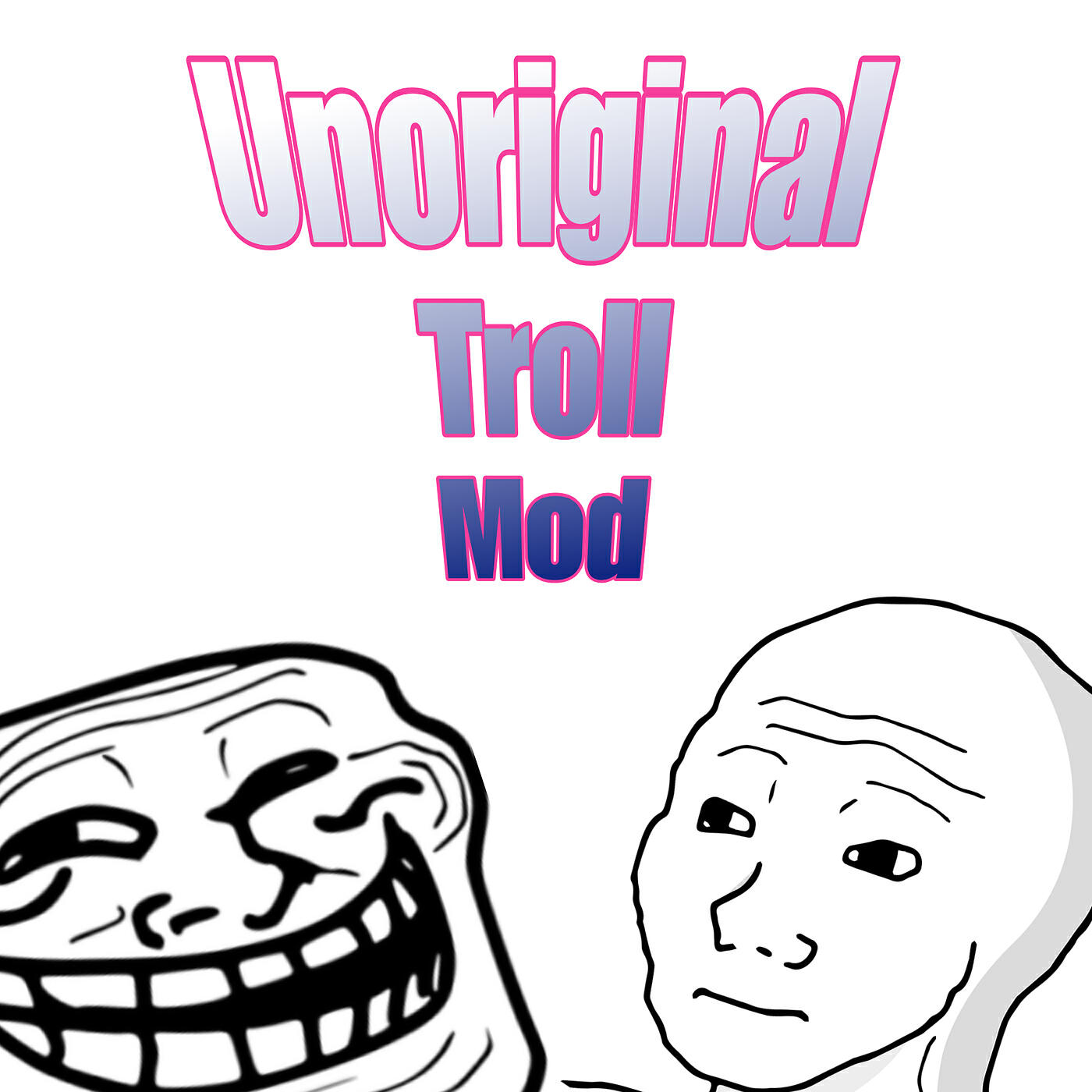 Релиз Unoriginal Troll Mod