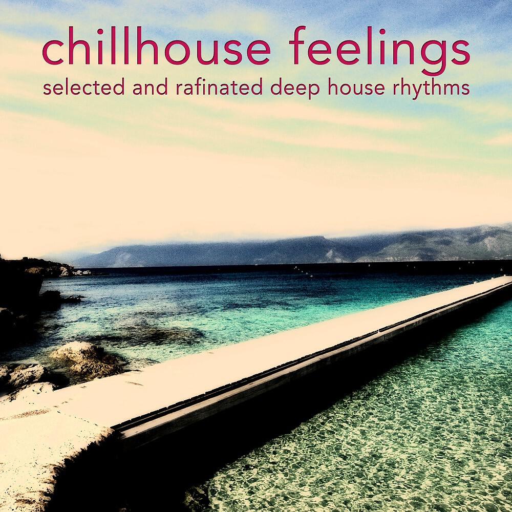 Релиз Chillhouse Feelings (Selected and Rafinated Deep House Rhythms)