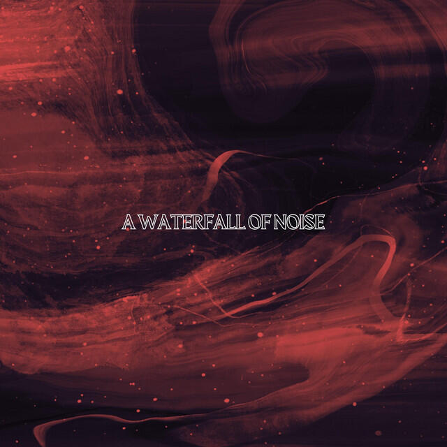 Релиз A Waterfall of Noise