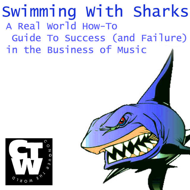 Релиз Swimming With Sharks - A Real World How To Guide To Success (And Failure) In The Business Of Music
