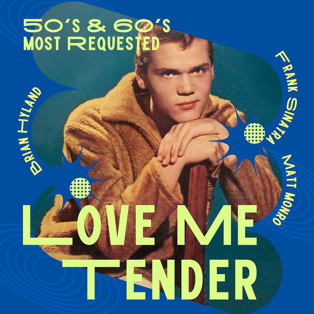 Релиз Love Me Tender (50'S & 60's Most Requested)