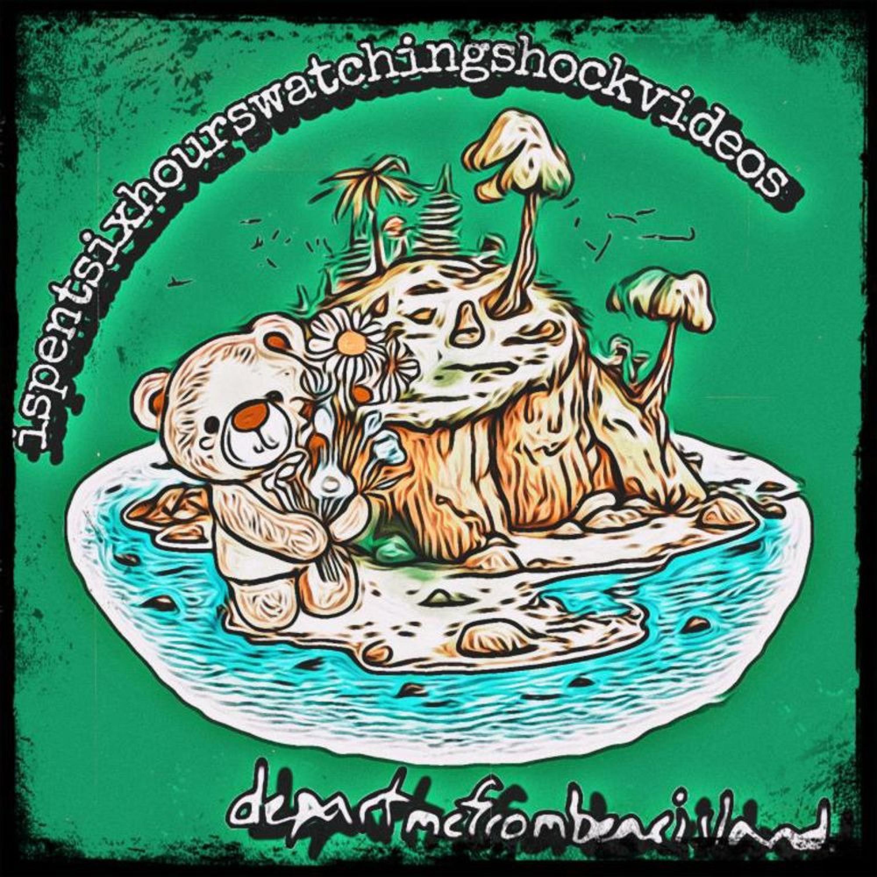 Релиз Departmefrombearisland/Ispentsixhourswatchingshockvideosyesterday