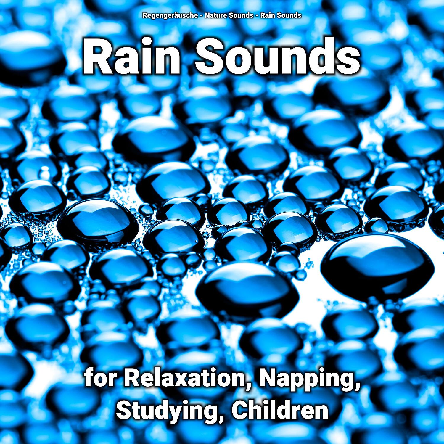Релиз Rain Sounds for Relaxation, Napping, Studying, Children