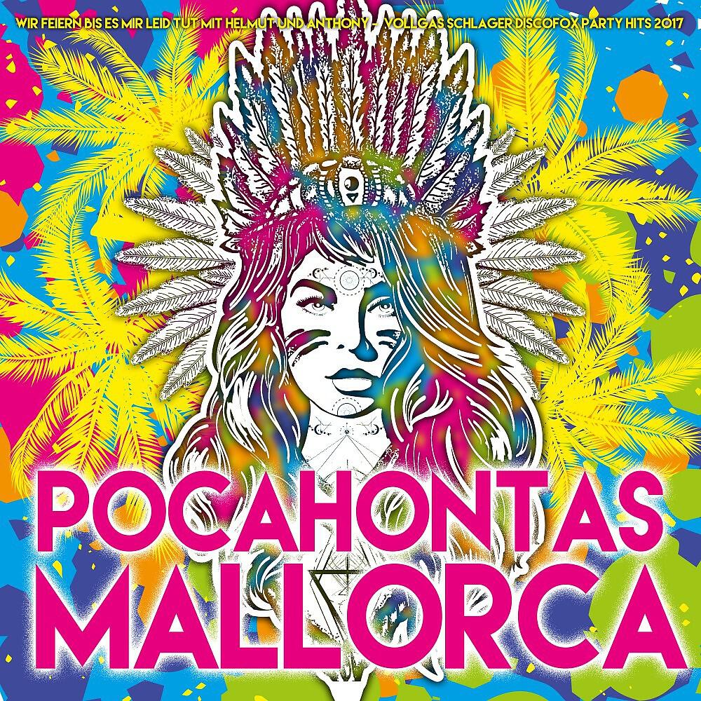 Релиз Pocahontas Mallorca - Wir feiern bis es mir leid tut mit Helmut und Anthony - Mallorca Vollgas Schlager Discofox Party 2017