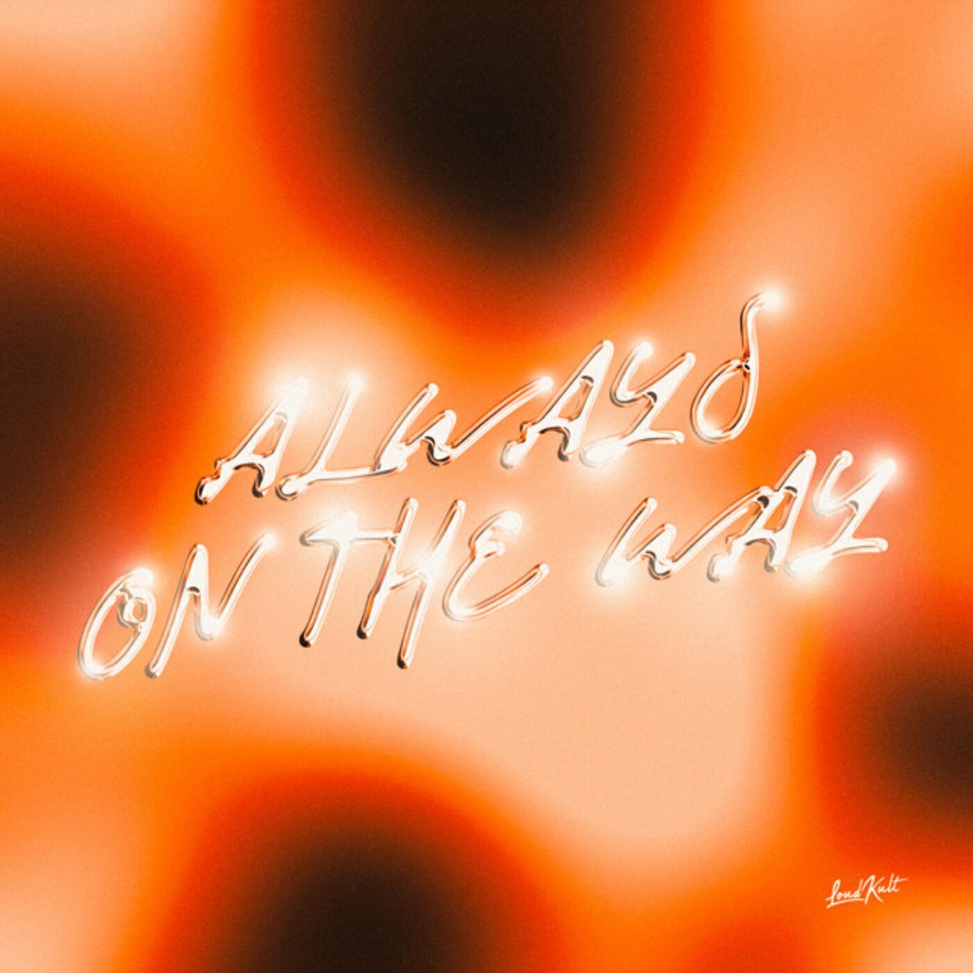 Релиз Always On The Way