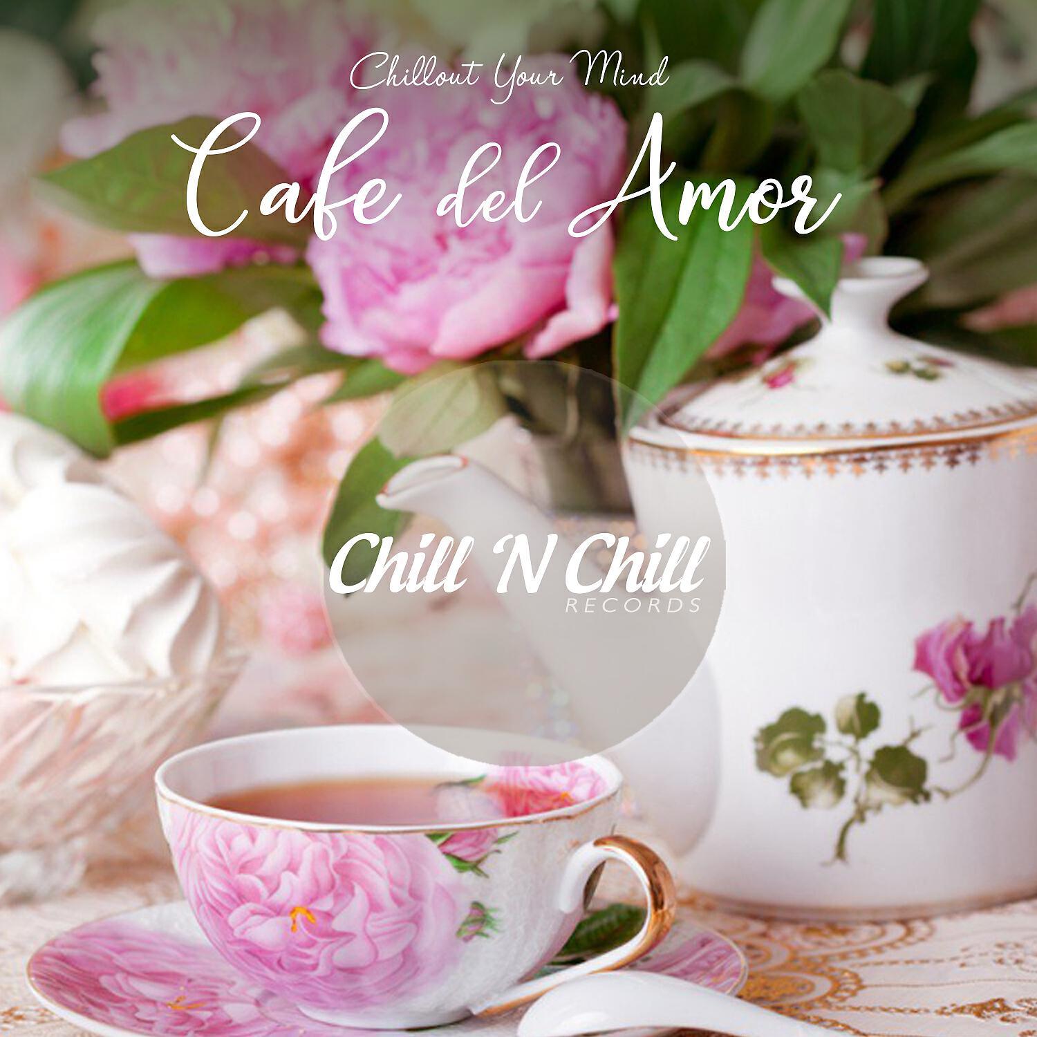 Релиз Cafe Del Amor: Chillout Your Mind