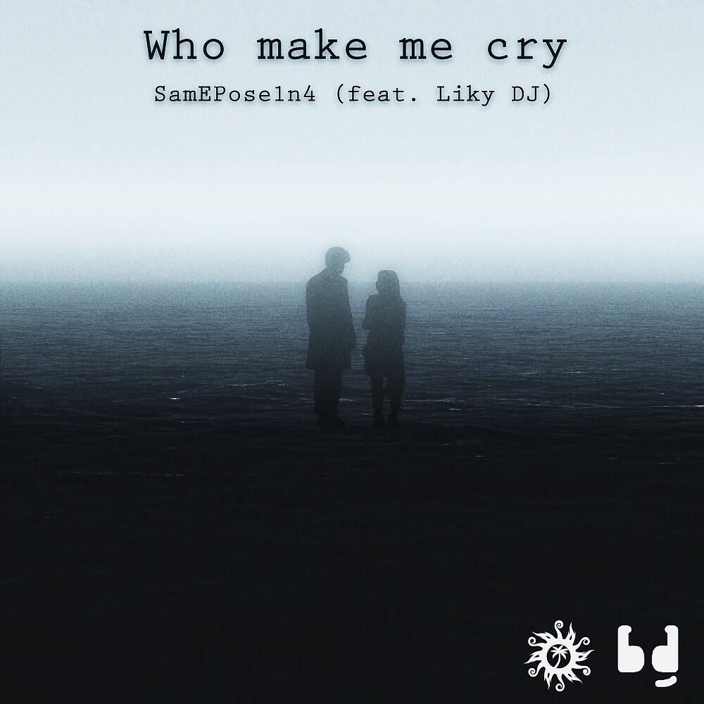 Релиз Who Make Me Cry