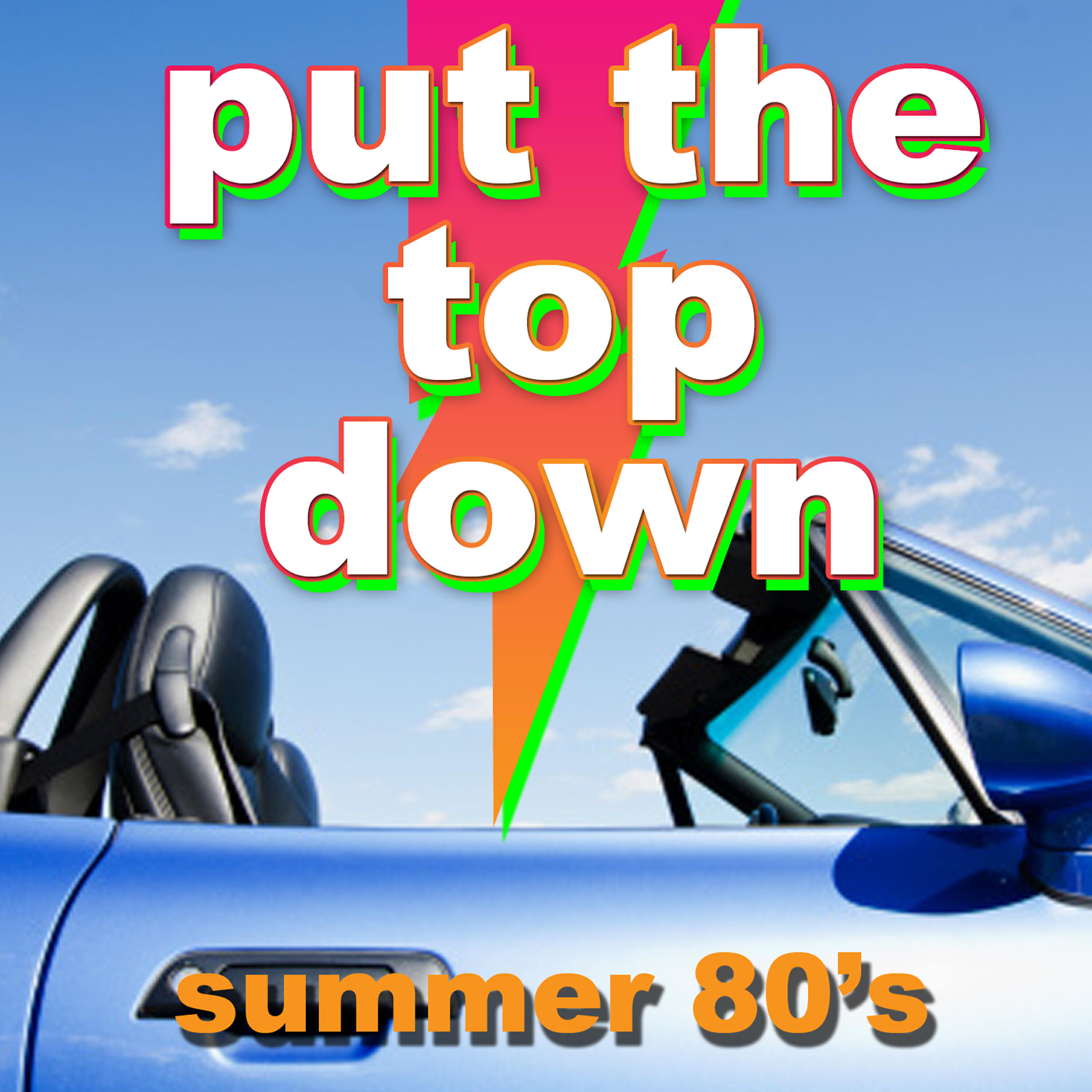 Релиз Put the Top Down - Summer 80's