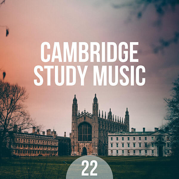 Релиз 22 Cambridge Study Music - Concentration & Focus, Relaxing Music for the Brai, Improve Cognitive Ski