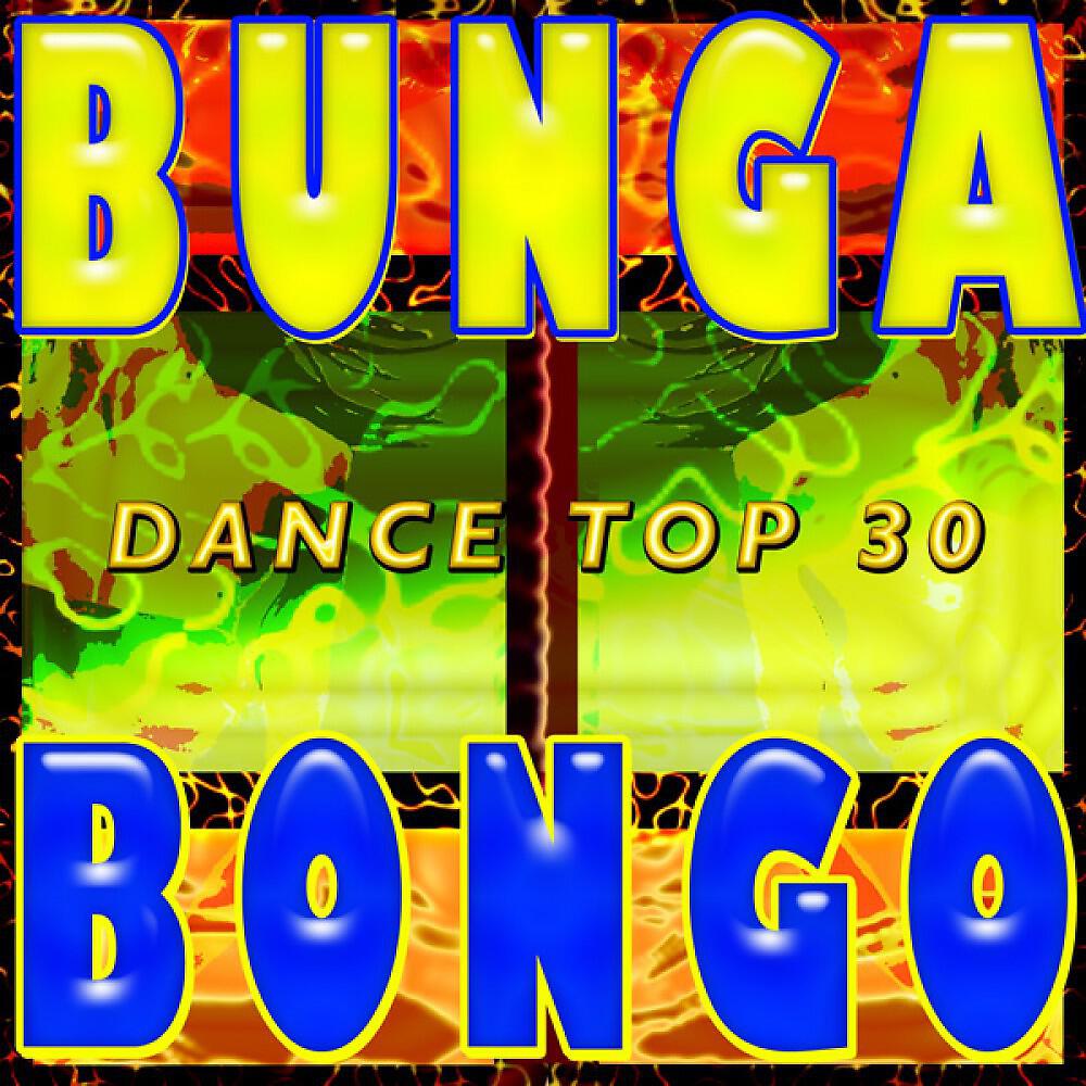 Релиз A Bunga Bongo Dance Top 30 (Go Go on the Floor)