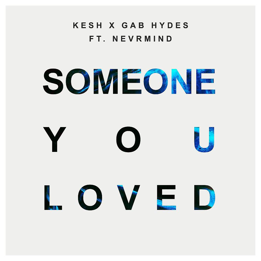 Скачать песню Kesh, Gab Hydes, NEVRMIND - Someone You Loved бесплатно в MP3 для Android и iOS