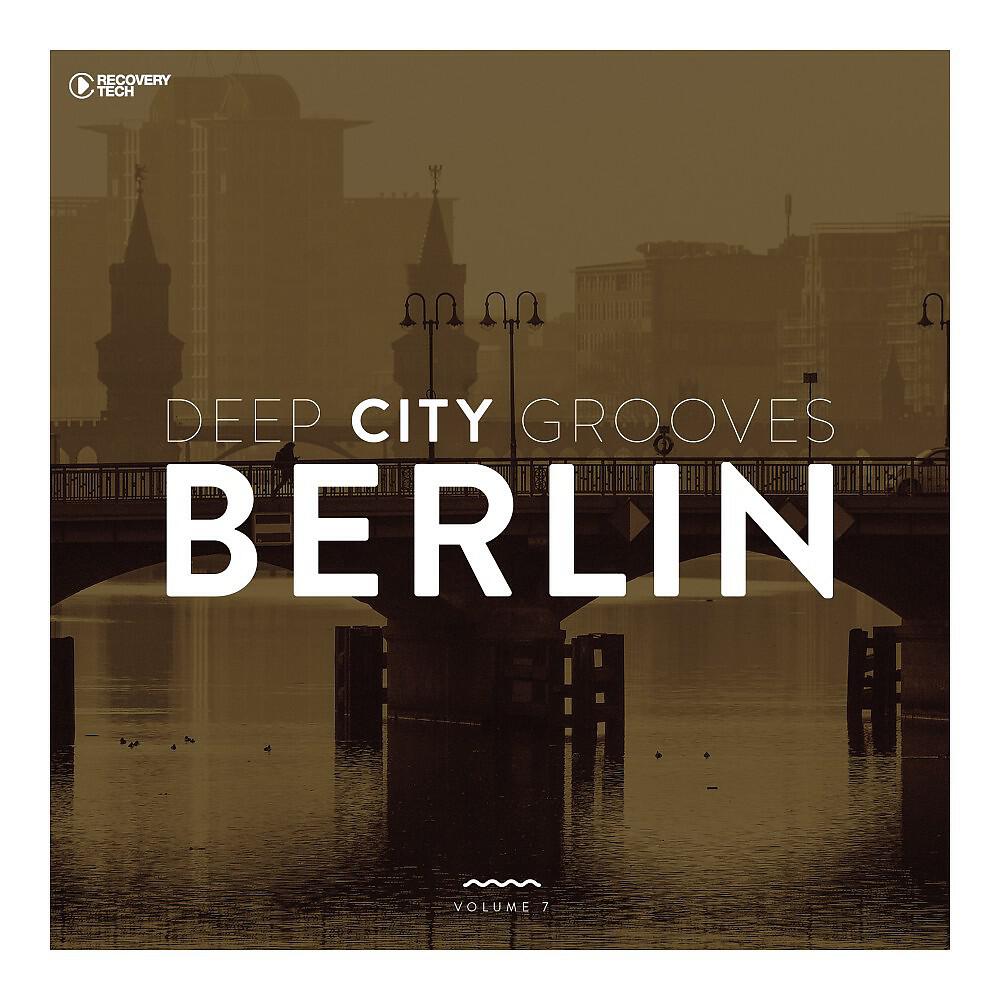 Релиз Deep City Grooves Berlin, Vol. 7