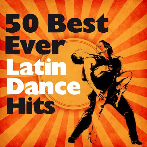 Релиз 50 Best Ever Latin Dance Hits (Ballroom Dances, Salsa, Bachata, Merengue, Bossa, Mambo)