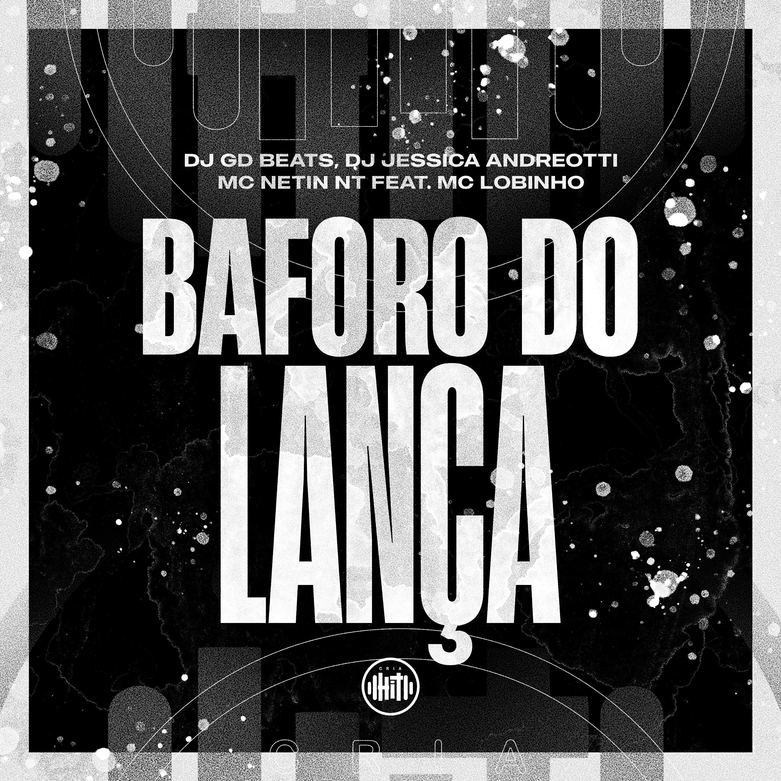 Скачать песню DJ GD Beats, mc Netin NT, dj jessica andreotti, MC Lobinho - Baforo do Lança бесплатно в MP3 для Android и iOS