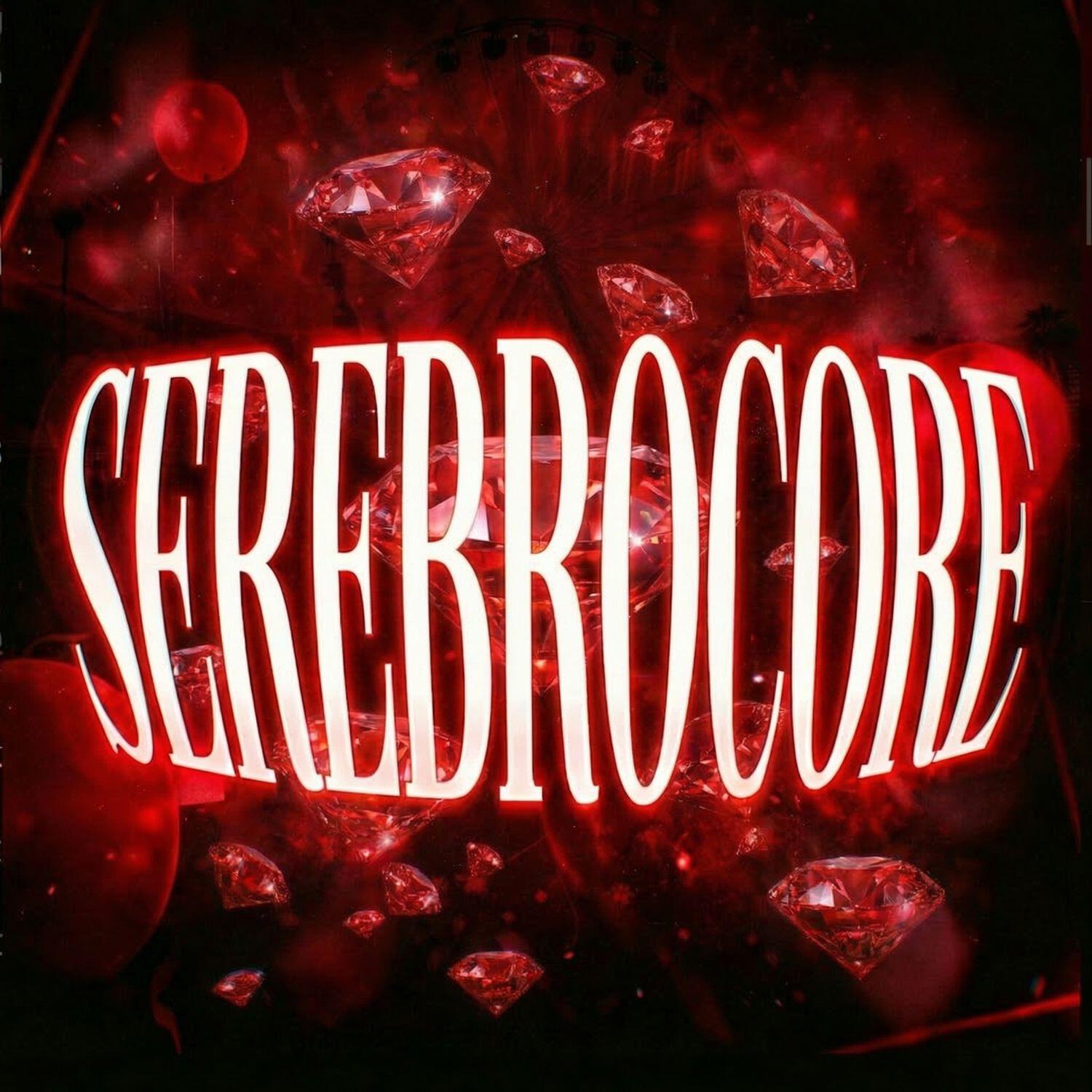 Релиз SEREBROCORE // VIRAL REMIXES