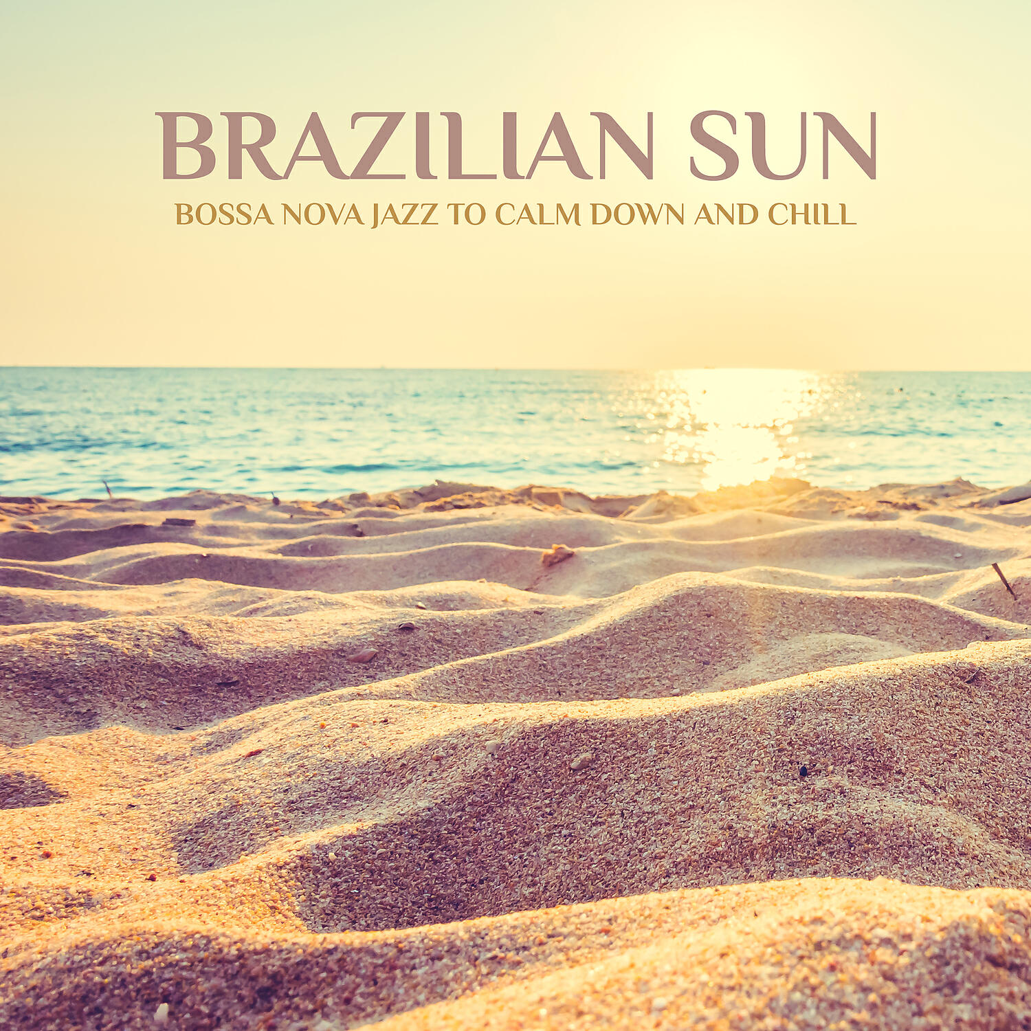 Релиз Brazilian Sun: Bossa Nova Jazz to Calm Down and Chill