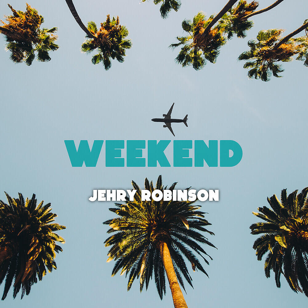 Скачать песню Jehry Robinson - Weekend бесплатно в MP3 для Android и iOS