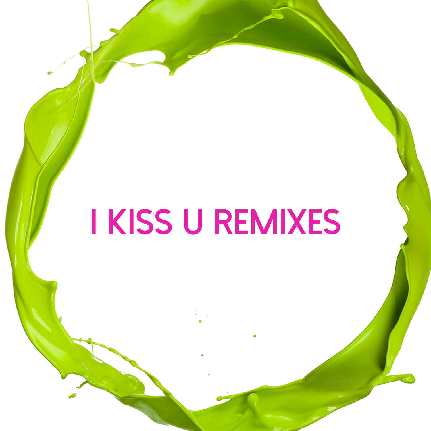 Релиз I Kiss U Remixes