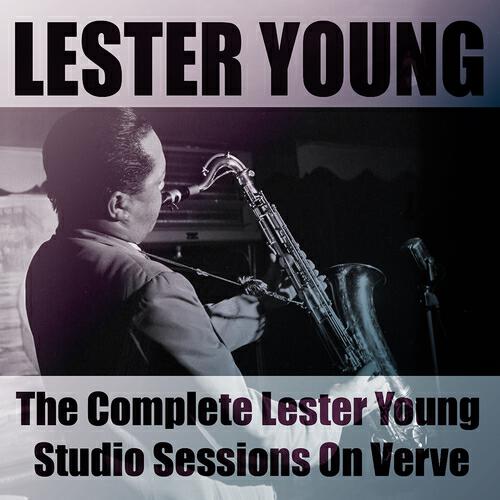 Релиз The Complete Lester Young Studio Sessions On Verve
