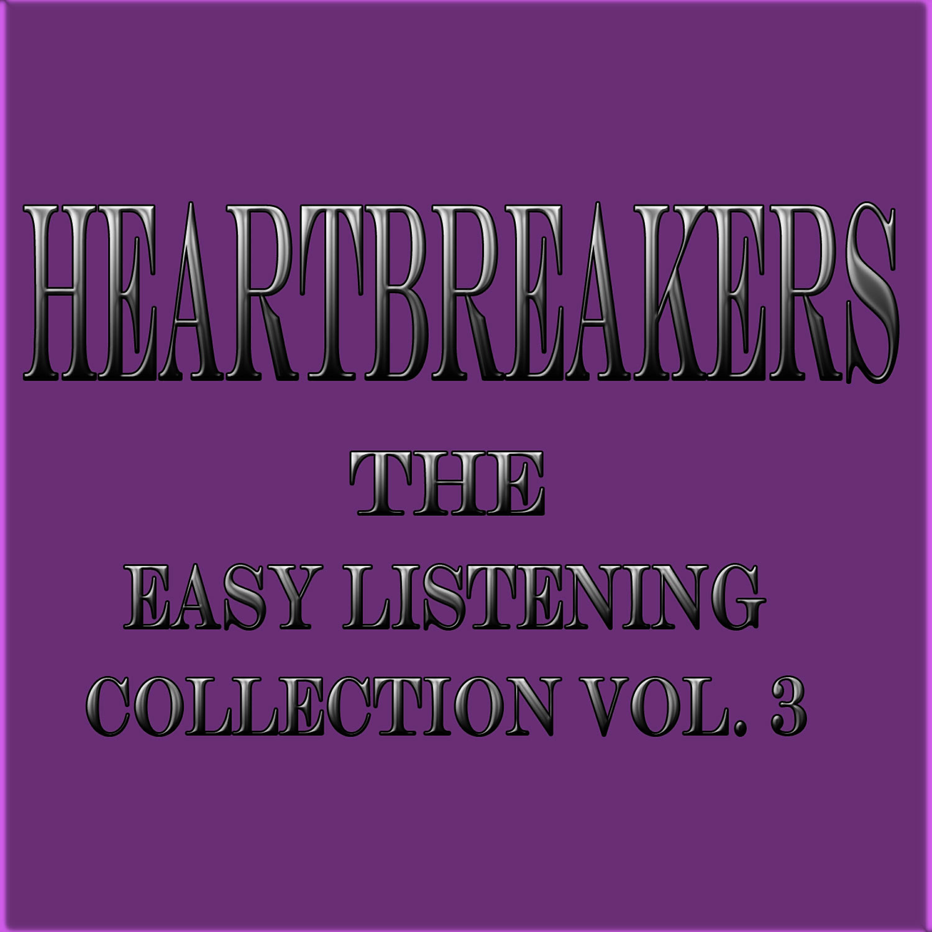 Релиз Heartbreakers... The Easy Listening Collection Vol. 3