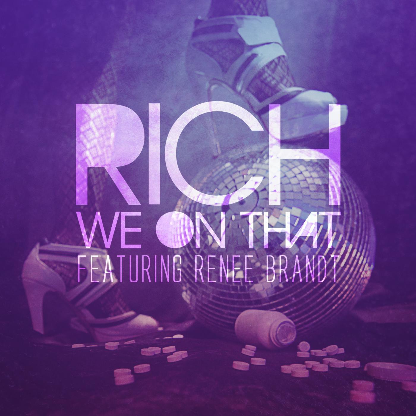 Релиз We on That (feat. Renee Brandt & Rich)