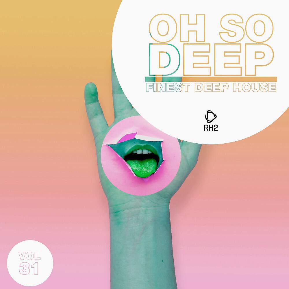 Релиз Oh so Deep: Finest Deep House, Vol. 31