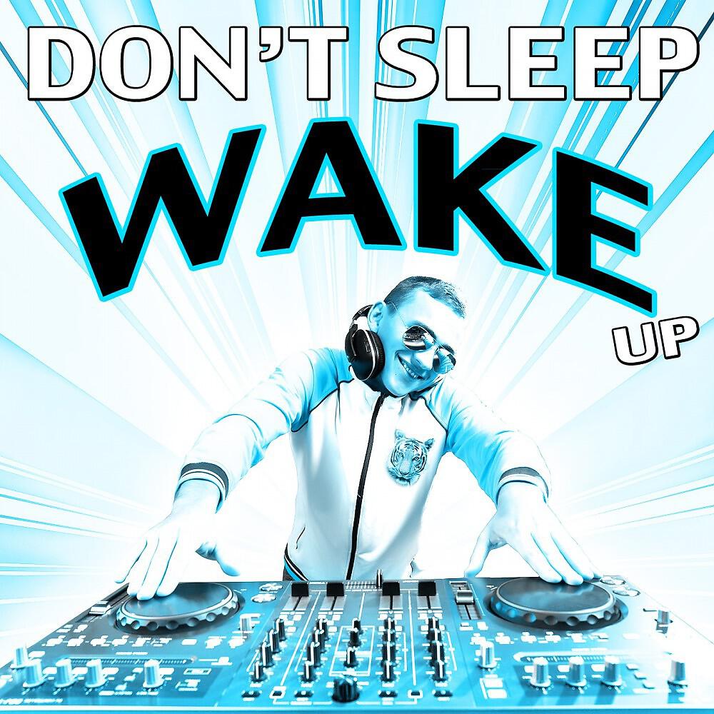 Релиз Don't Sleep Wake Up