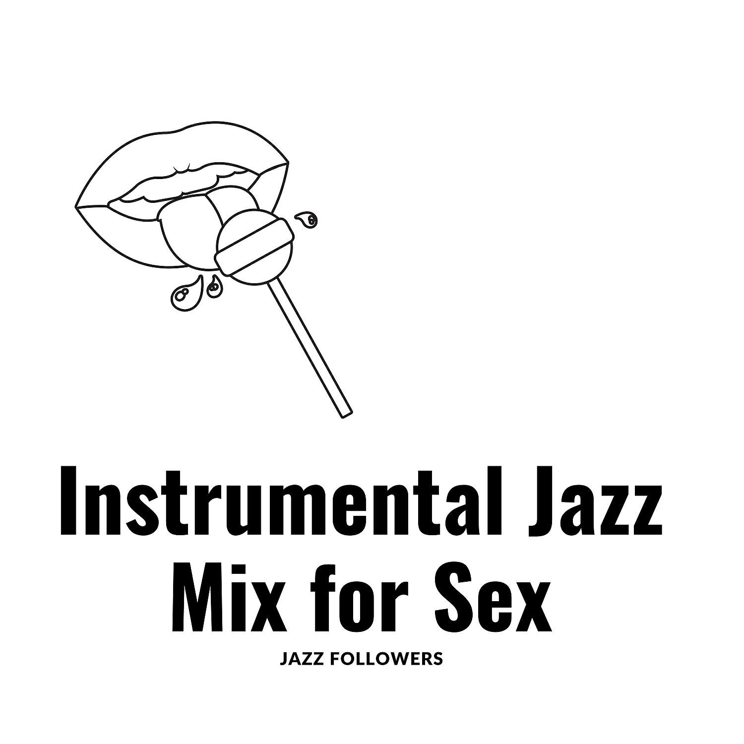 Постер альбома Instrumental Jazz, Mix for Sex