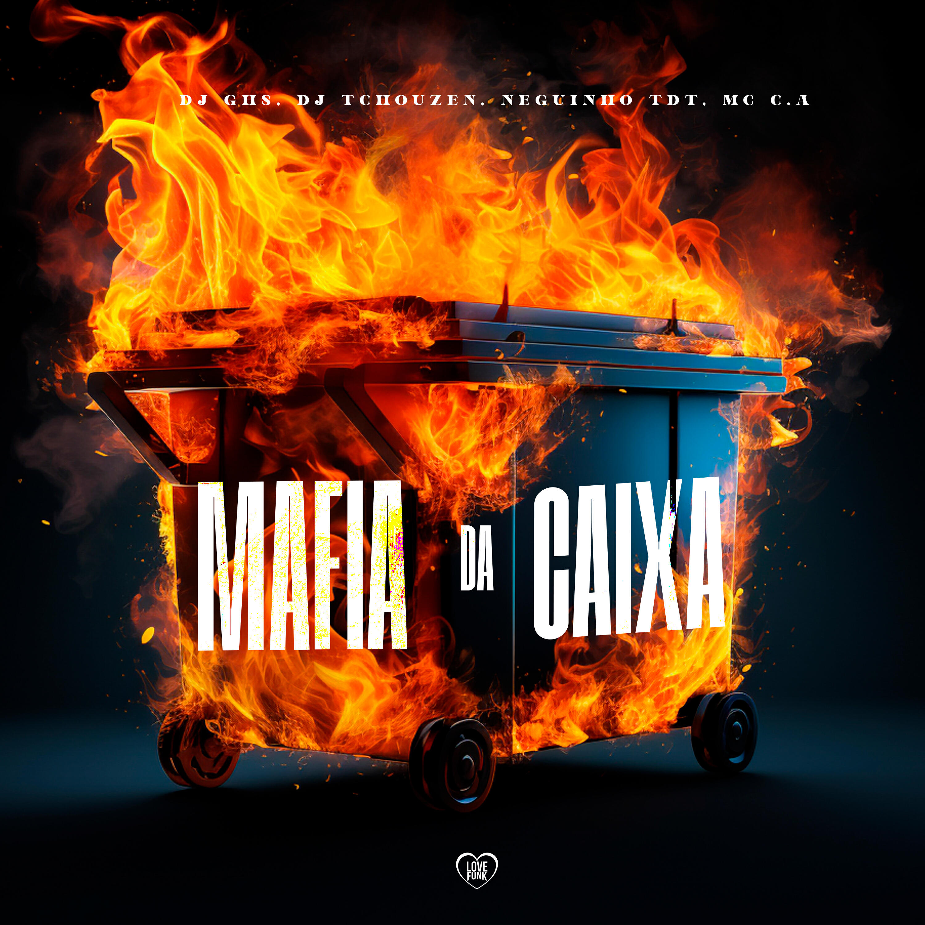 Альбом Mafia da Caixa исполнителя Dj Tchouzen, DJ GHS, Mc C.A, Love Funk, NEGUINHO TDT
