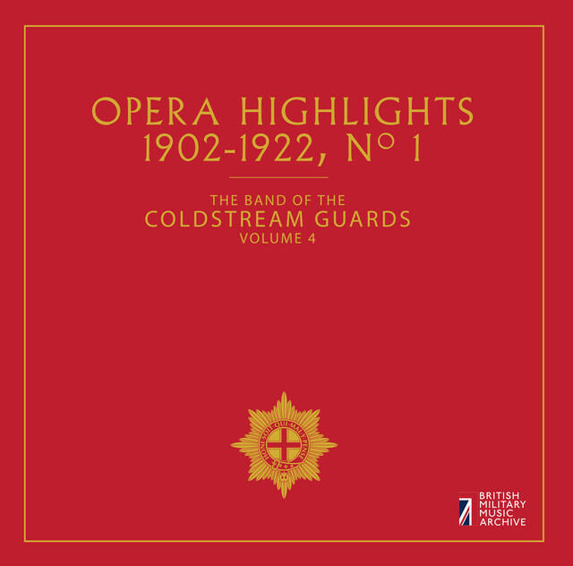 Релиз The Band of the Coldstream Guards, Vol. 4: Opera Highlights (1902-1922)