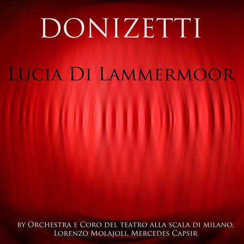 Релиз Donizetti: Lucia Di Lammermoor