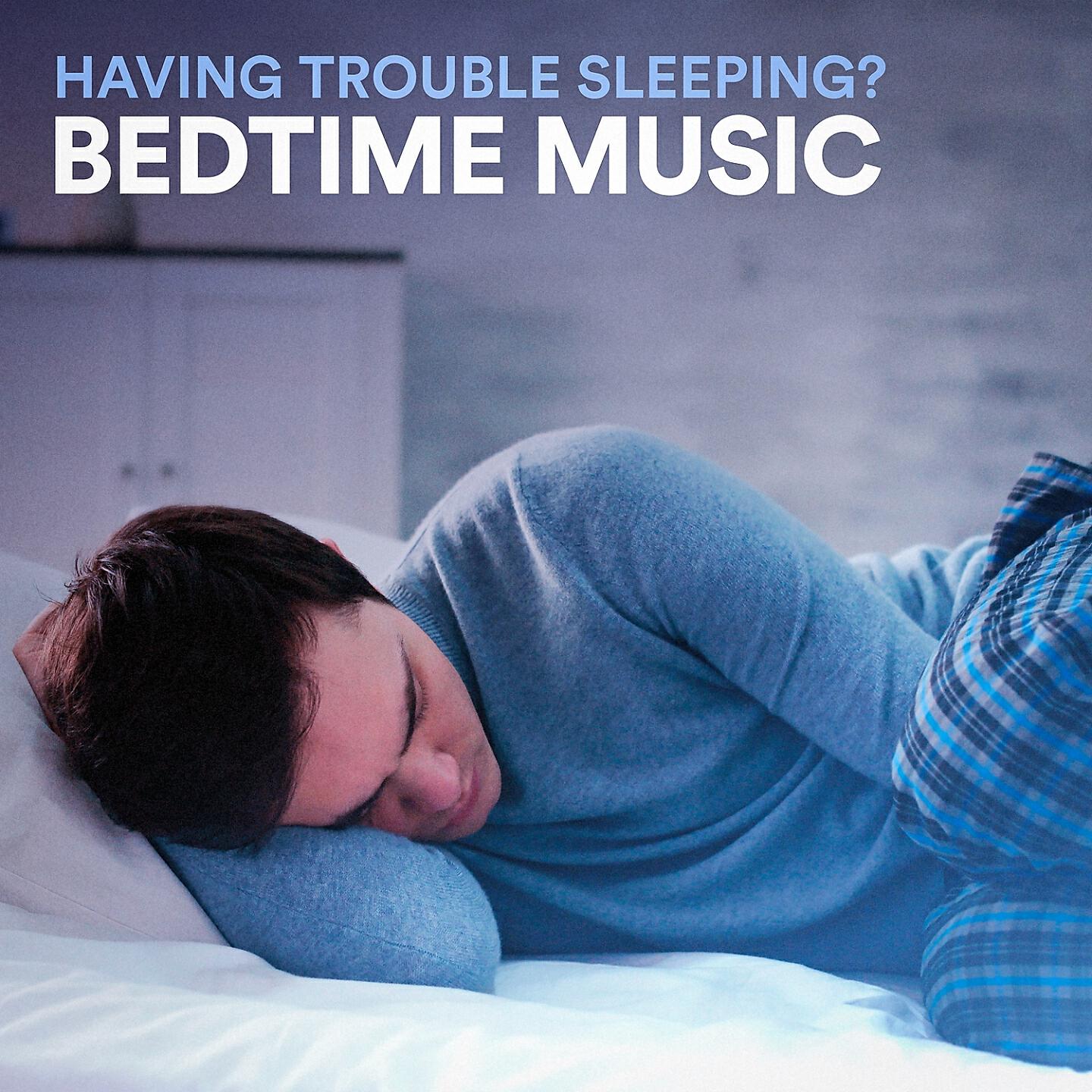 Релиз Having Trouble Sleeping ? Bedtime Music