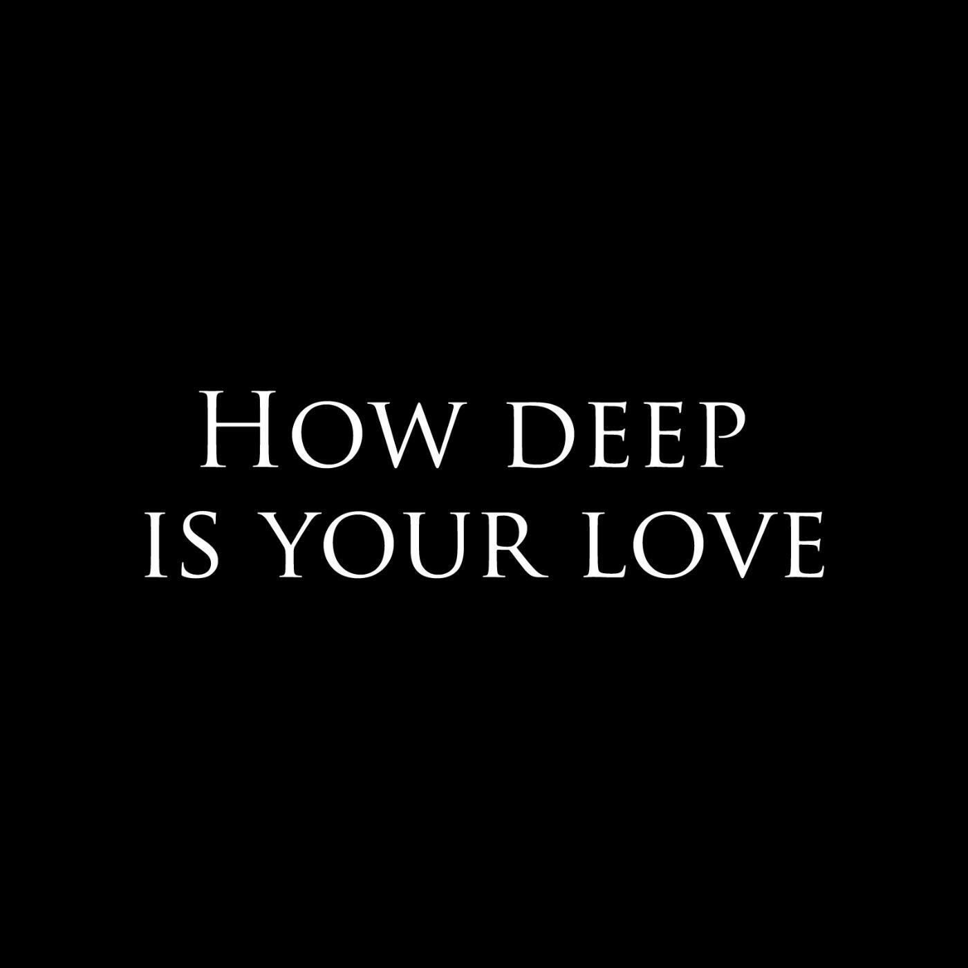 Релиз How Deep Is Your Love