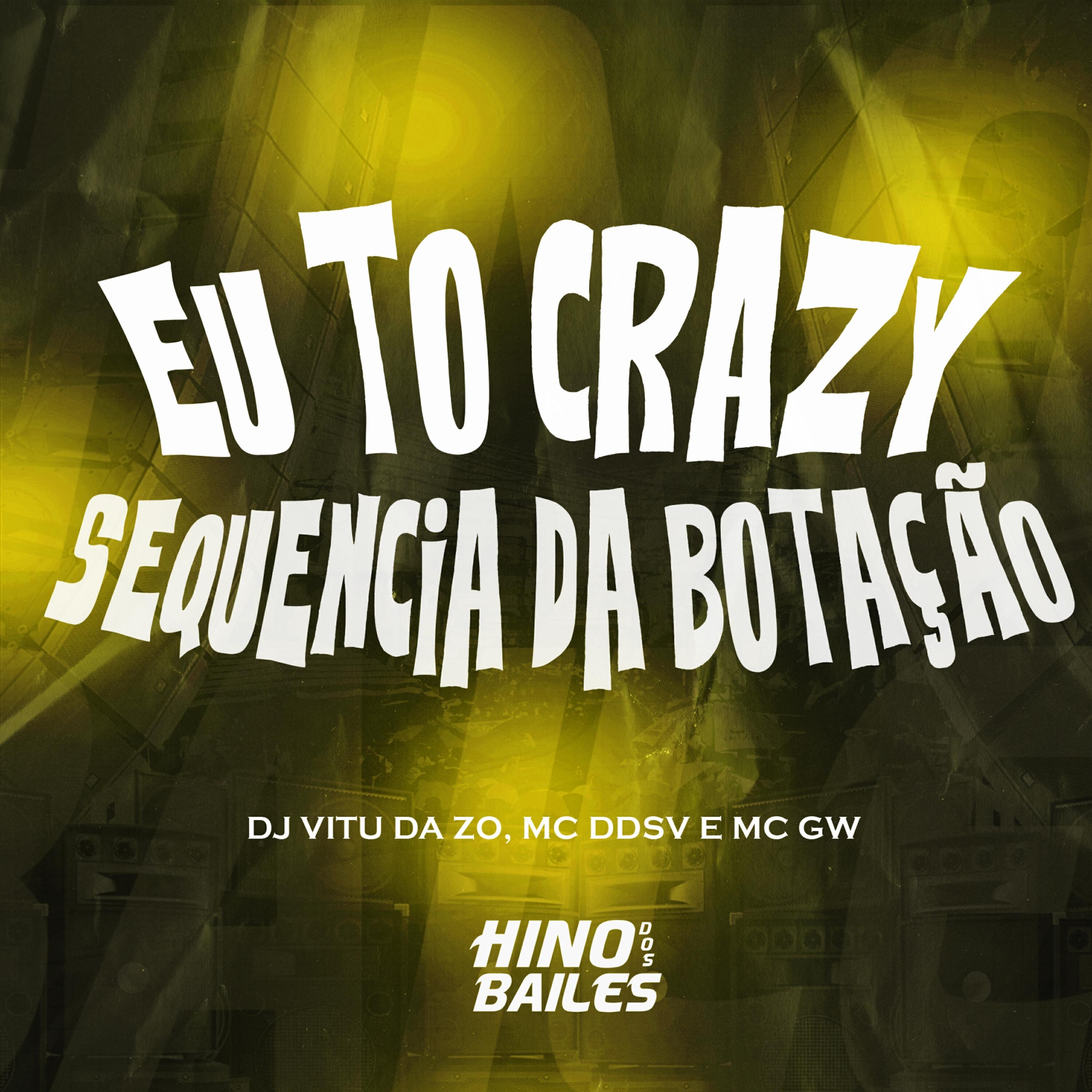 Релиз Eu Tô Crazy - Sequência da Botação